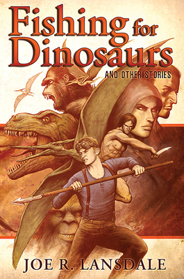 Fishing for Dinosaurs and Other Stories by Joe R. Lansdale