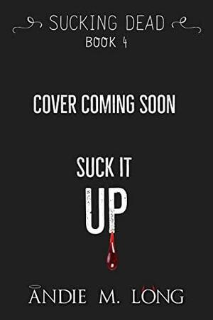 Suck it Up: A Paranormal Chick Lit Novel by Andie M. Long