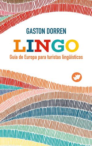 Lingo: guía de Europa para turistas lingüísticos by Gaston Dorren