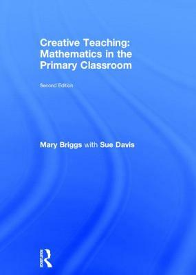 Creative Teaching: Mathematics in the Primary Classroom by Sue Davis, Mary Briggs