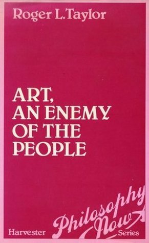 Art, an Enemy of the People by Roger L. Taylor