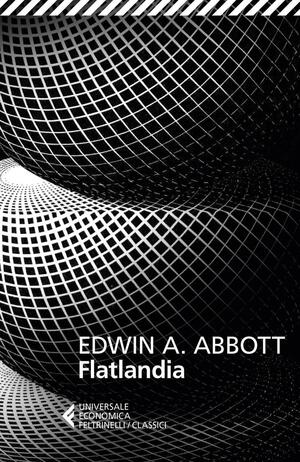 Flatlandia: Un racconto fantastico a più dimensioni by Edwin A. Abbott