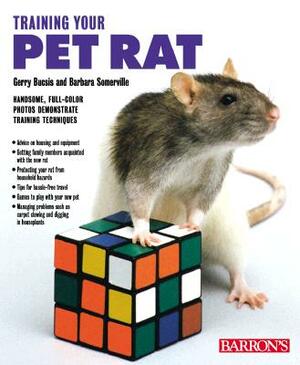 Training Your Pet Rat by Barbara Somerville, Gerry Buscis