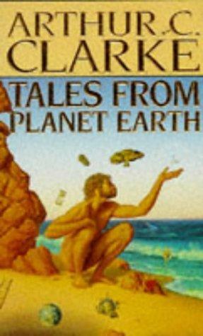 Tales From Planet Earth by Arthur C. Clarke
