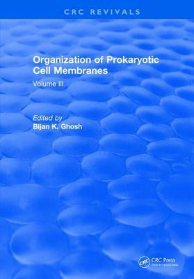 Organization of Prokaryotic Cell Membranes: Volume III by Ghosh