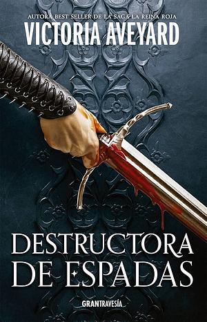 Destructora de espadas by Victoria Aveyard