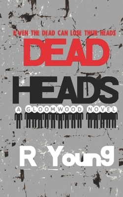 Dead Heads by R. Young