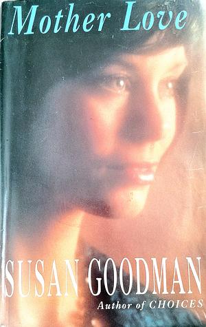 Mother Love by Susan E. Goodman