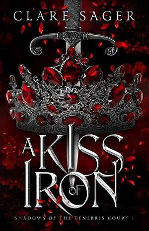 A Kiss of Iron by Clare Sager