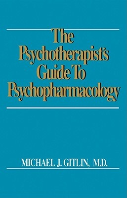 Psychotherapist's Guide to Psychopharmacology by Michael J. Gitlin