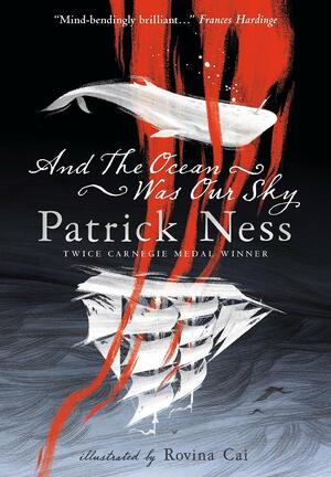 And the Ocean Was Our Sky by Patrick Ness