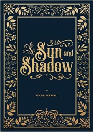 Sun and Shadow by Pooja Peravali