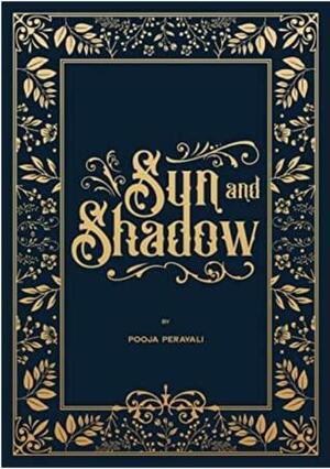 Sun and Shadow by Pooja Peravali