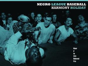 Negro League Baseball by Harmony Holiday