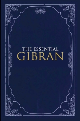 The Essential Gibran by Kahlil Gibran