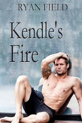 Kendle's Fire by Ryan Field