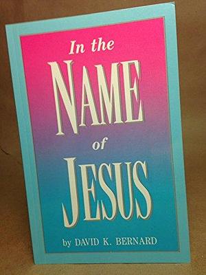 In the Name of Jesus by David K. Bernard