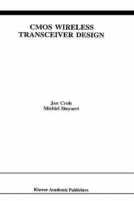 CMOS Wireless Transceiver Design by Jan Crols, Michiel Steyaert