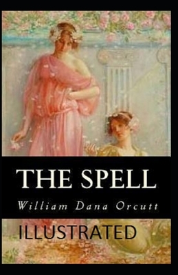 The Spell Illustrated by William Dana Orcutt