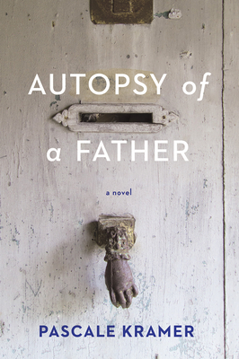 Autopsy of a Father by Pascale Kramer