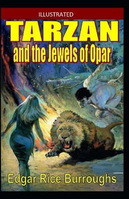 Tarzan and the Jewels of Opar Illustrated by Edgar Rice Burroughs