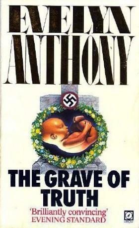 The Grave of Truth by Evelyn Anthony, Evelyn Anthony