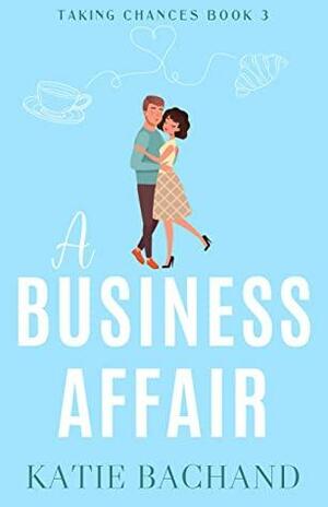 A Business Affair by Katie Bachand