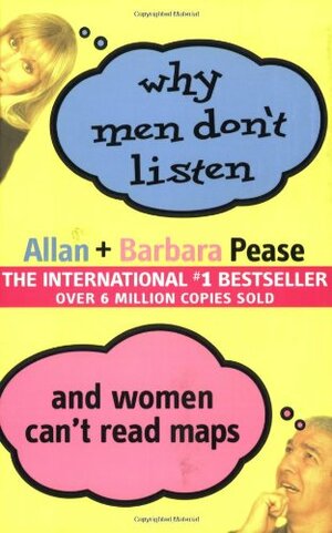 Why Men Don't Listen And Women Can't Read Maps by Barbara Pease, Allan Pease