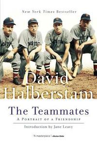 The Teammates: A Portrait of Friendship by David Halberstam