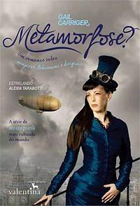 Metamorfose? by Gail Carriger