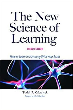 The New Science of Learning: How to Learn in Harmony with Your Brain by Todd Zakrajsek, Terry Doyle, Jeannie H. Loeb