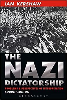 Η ναζιστική δικτατορία: Ιστοριογραφικά προβλήματα και ερμηνευτικές προσεγγίσεις by Ian Kershaw