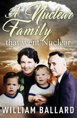 A Nuclear Family That Went Nuclear by William Ballard