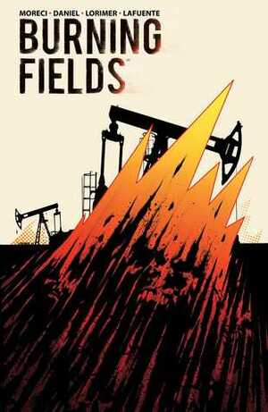 Burning Fields by Joanna Lafuente, Jim Campbell, Colin Lorimer, Kelsey Dietrich, Tim Daniel, Michael Moreci