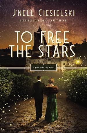 To Free the Stars by J'nell Ciesielski