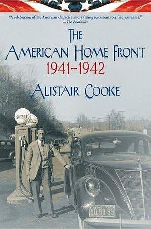 The American Home Front, 1941–1942 by Alistair Cooke, Alistair Cooke