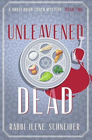 Unleavened Dead by Ilene Schneider