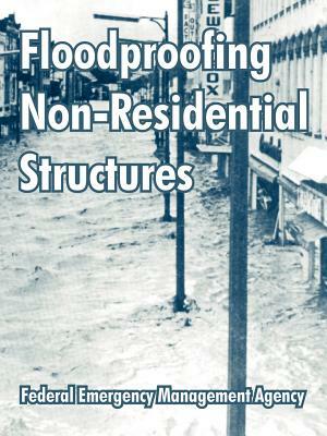 Floodproofing Non-Residential Structures by Federal Emergency Management Agency