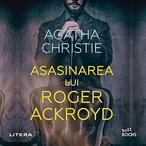 Asasinarea lui Roger Ackroyd by Agatha Christie