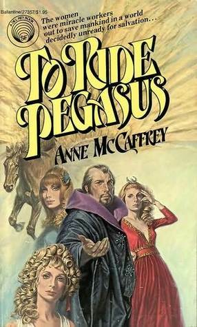 To Ride Pegasus by Anne McCaffrey