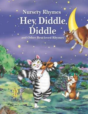 Hey, Diddle, Diddle and Other Best-Loved Rhymes by 