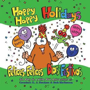 Happy Happy Holidays: Felices, Felices Dias Festivos by S. Bushue