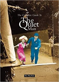 The Complete Guide to The Quiet Man by Des MacHale