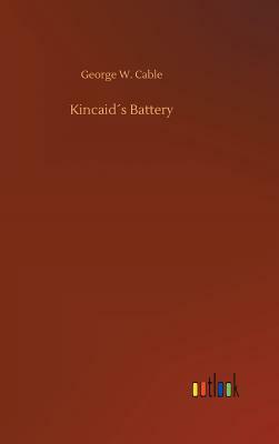 Kincaid´s Battery by George W. Cable