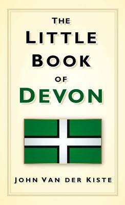 The Little Book of Devon by John Van der Kiste