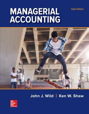 Managerial Accounting by Barbara Chiappetta, Ken W. Shaw, John J. Wild