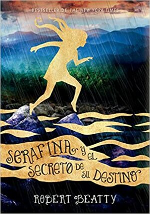 SERAFINA Y EL SECRETO DE SU DESTINO by Robert Beatty