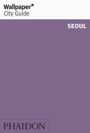 Wallpaper* City Guide Seoul by Wallpaper*