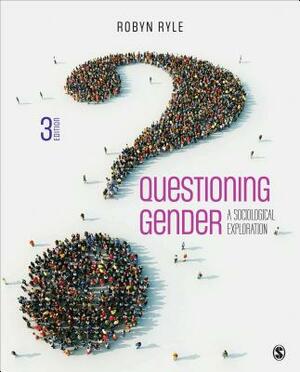 Questioning Gender: A Sociological Exploration by Robyn R. Ryle