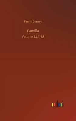 Camilla: Volume 1,2,3,4,5 by Fanny Burney